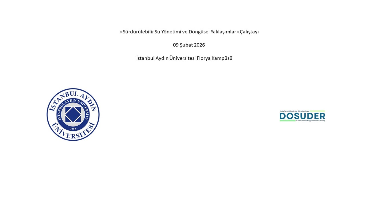 DOSUDER'in düzenleyeceği,   “Sürdürülebilir Su Yönetimi ve Döngüsel Yaklaşımlar”  Çalıştayı 9 Şubat 2026'da İstanbul Aydın Universitesi'nde Gerçekleştirilecektir.