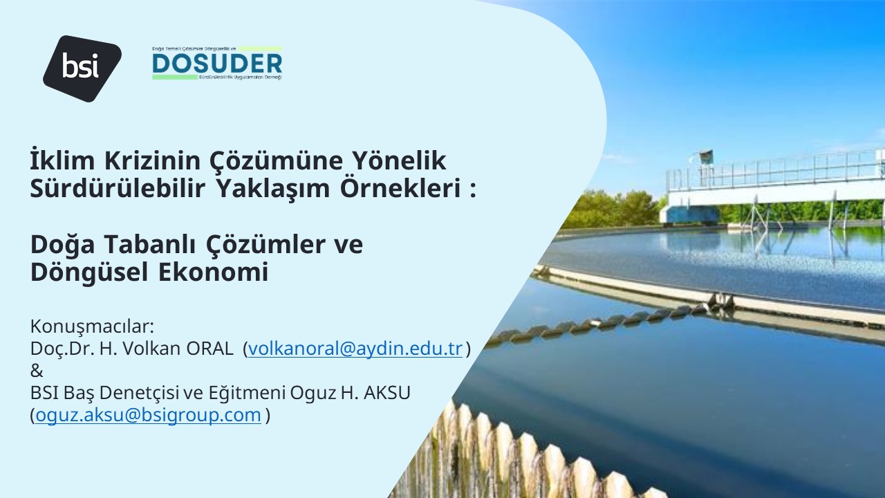 Yönetim Kurulu Başkanı Oguz Hakan AKSU ve Başkan Yardımcısı H.Volkan ORAL, BSI Etkinliği'nde DOSUDER'i tanıtacak ve Doğa Tabanlı Çözüm Önerileri - Döngüsellik'ten bahsedecekler.
